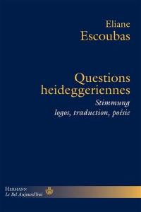 Questions heideggeriennes : Stimmung, logos, traduction, poésie