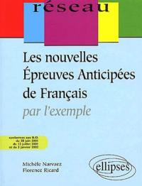 Les nouvelles épreuves anticipées de français par l'exemple : conformes aux instructions officielles du BOEN du 28 juin 2001, du 12 juillet 2001 et du 3 janvier 2002