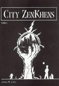 City Zenkhens. Vol. 1. Quelques particules rebelles entre l'asphalte et les nuages