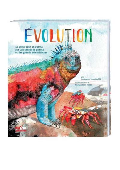 Evolution : la lutte pour la survie, sur les traces de Darwin et des grands scientifiques