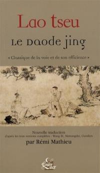 Le daode jing : classique de la voie et de son efficience