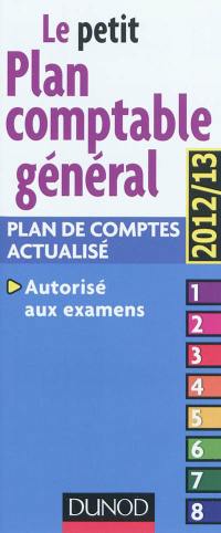 Le petit plan comptable général 2012-2013 : plan de comptes actualisé : autorisé aux examens