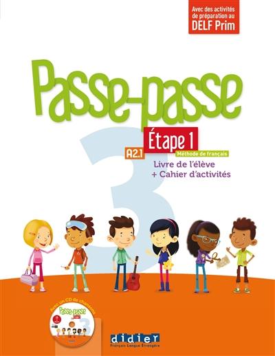 Passe-passe 3, méthode de français, A2.1, étape 1 : livre de l'élève + cahier d'activités : avec des activités de préparation au DELF Prim