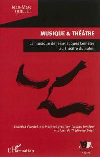 Musique & théâtre : la musique de Jean-Jacques Lemêtre au Théâtre du Soleil