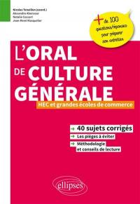L'oral de culture générale, HEC et grandes écoles de commerce : 40 sujets corrigés, les pièges à éviter, méthodologie et conseils de lecture