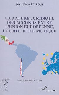 La nature juridique des accords entre l'Union européenne, le Chili et le Mexique