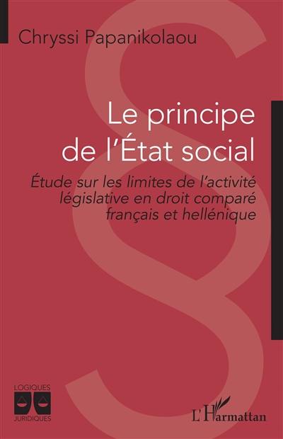 Le principe de l'Etat social : étude sur les limites de l'activité législative en droit comparé français et hellénique