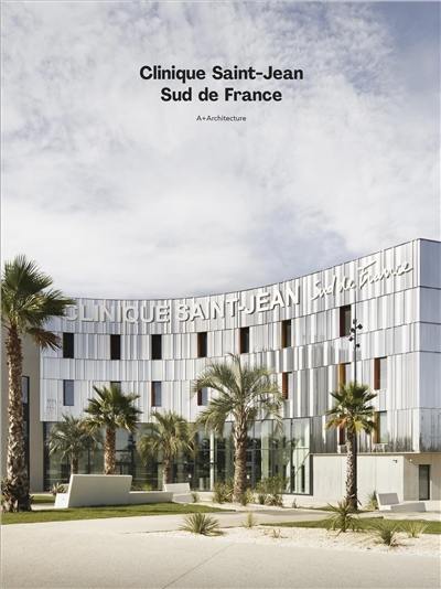 Clinique Saint-Jean Sud de France : A+Architecture