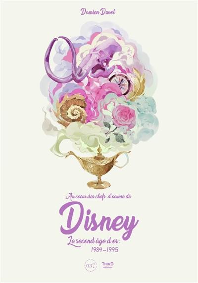 Au coeur des chefs-d'oeuvre de Disney : le second âge d'or : 1984-1995