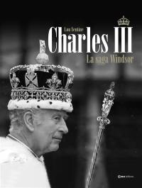 Charles III : la saga Windsor