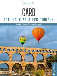 Gard : 100 lieux pour les curieux