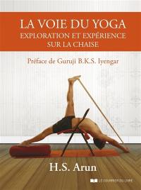La voie du yoga : exploration et expérience sur la chaise