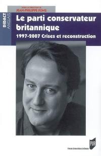 Le Parti conservateur britannique : 1997-2007, crises et reconstruction
