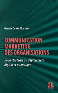 Communication marketing des organisations : de la stratégie au déploiement digital et numérique