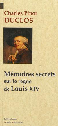Mémoires secrets sur le règne de Louis XIV
