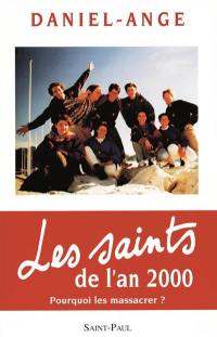 Les saints de l'an 2000 : pourquoi les massacrer ?