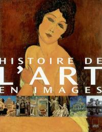 Histoire de l'art en images : l'art occidental de la préhistoire à nos jours
