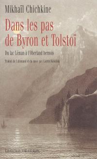 Dans les pas de Byron et Tolstoï : du lac Léman à l'Oberland bernois