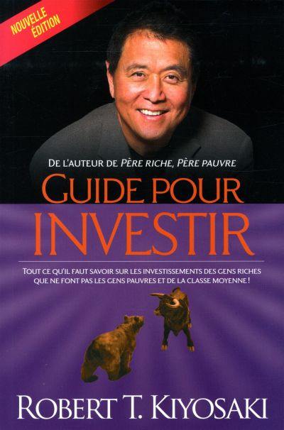 Guide pour investir : rout ce qu’il faut savoir sur les investissements des gens riches que ne font pas les gens pauvres et de la classe moyenne!