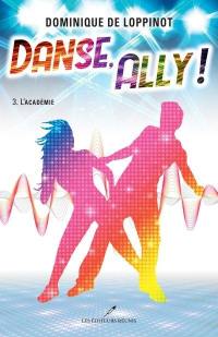 Danse, Ally!. Vol. 3. L'Académie