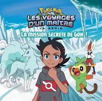 Pokémon : la série Les voyages d'un maître. La mission secrète de Goh !
