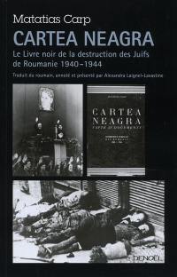 Cartea neagra : le livre noir de la destruction des Juifs de Roumanie, 1940-1944