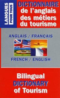 Dictionnaire des métiers du tourisme anglais-français, français anglais. English-french and french-english dictionary of tourism