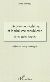L'économie moderne et le trialisme républicain : liberté, égalité, fraternité
