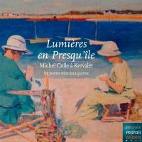 Lumières en presqu'île : Michel Colle à Kervalet : un peintre entre deux guerres