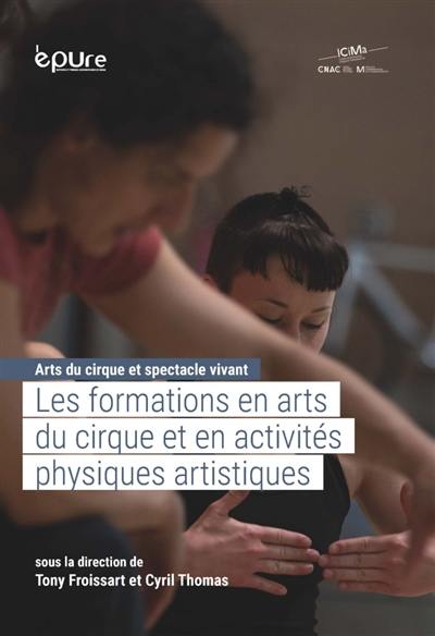 Arts du cirque et spectacle vivant. Vol. 1. Les formations en arts du cirque et en activités physiques artistiques