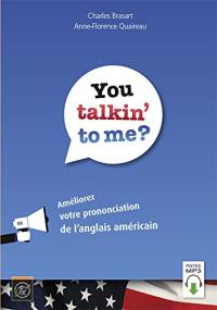 You talkin' to me ? : améliorez votre prononciation de l'anglais américain