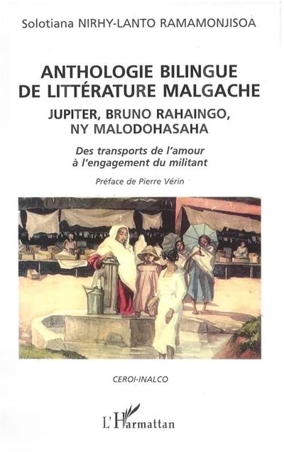 Anthologie bilingue de littérature malgache : jupiter, bruno rahaingo, ny malodohasaha : des transports de l'amour à l'engagement du militant