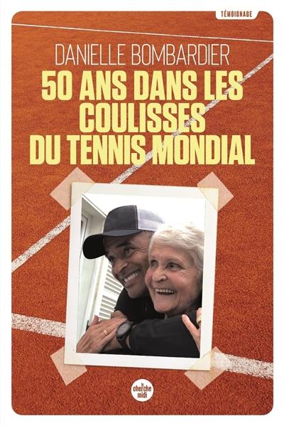 50 ans dans les coulisses du tennis mondial : témoignage