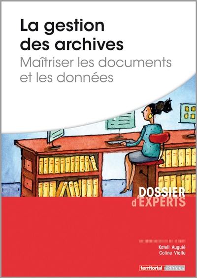 La gestion des archives : maîtriser les documents et les données