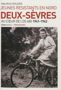 Jeunes résistants en Nord Deux-Sèvres : au coeur de l'OS 680, 1941-1942