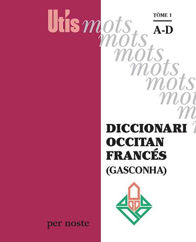 Diccionari occitan-francés (Gasconha). Vol. 1. A-D
