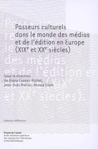 Passeurs culturels dans le monde des médias et de l'édition en Europe (XIXe et XXe siècles)