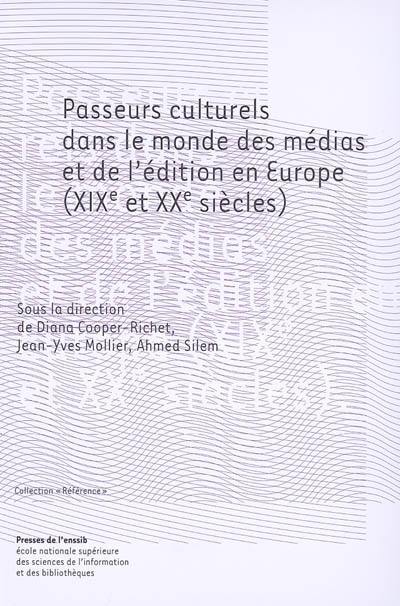 Passeurs culturels dans le monde des médias et de l'édition en Europe (XIXe et XXe siècles)