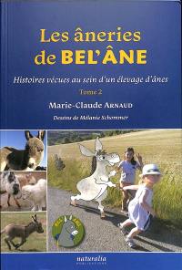 Les âneries de Bel'Ane : histoires vécues au sein d'un élevage d'ânes. Vol. 2