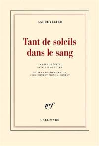 Tant de soleils dans le sang : un livre-récital avec Pedro Soler et sept poèmes-tracts avec Ernest Pignon-Ernest