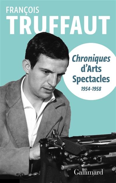 Chroniques d'Arts-spectacles (1954-1958)