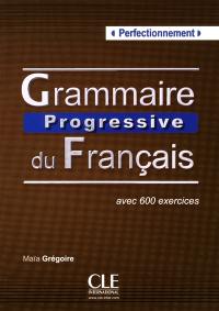 Grammaire progressive du français, perfectionnement : avec 600 exercices