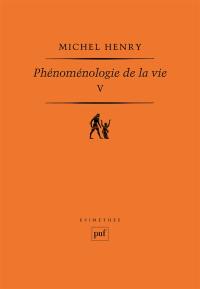 Phénoménologie de la vie. Vol. 5