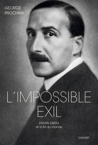 L'impossible exil : Stefan Zweig et la fin du monde