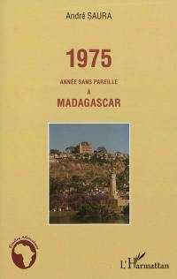 1975 : année sans pareille à Madagascar