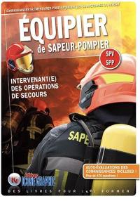 Connaissances élémentaires pour acquérir les compétences du niveau équipier de sapeur-pompier : SPV-SPP : intervenant(e) des opérations de secours
