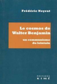Le cosmos de Walter Benjamin : un communisme du lointain