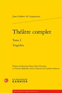 Théâtre complet. Vol. 1. Tragédies