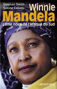 Winnie Mandela : l'âme noire de l'Afrique du Sud