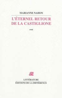 L'éternel retour de la Castiglione : essai